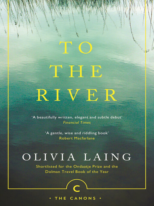 Title details for To the River by Olivia Laing - Available